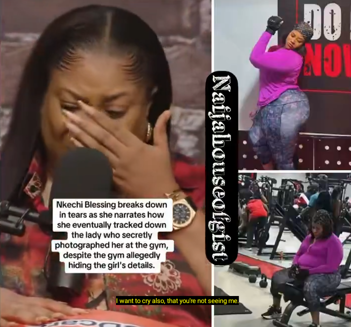 Nkechi Blessing Breaks Down in Tears After Tracking Down Woman Who Secretly Snapped Her Gym Photos
